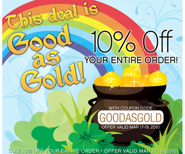 StPatricksDay2010_06 10% off your entire order with coupon code: GOODASGOLD