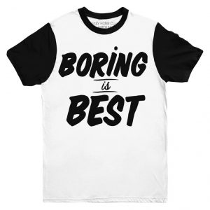 Boring is best