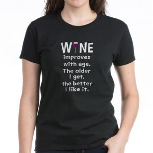 wine improves with age. the older I get, the better I like it.