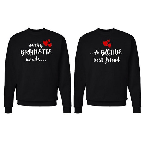 Matching sweaters. One says "Every brunette needs..." the other says "...a blonde best friend"