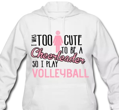 i was too cute to be a cheerleader so i play volleyball