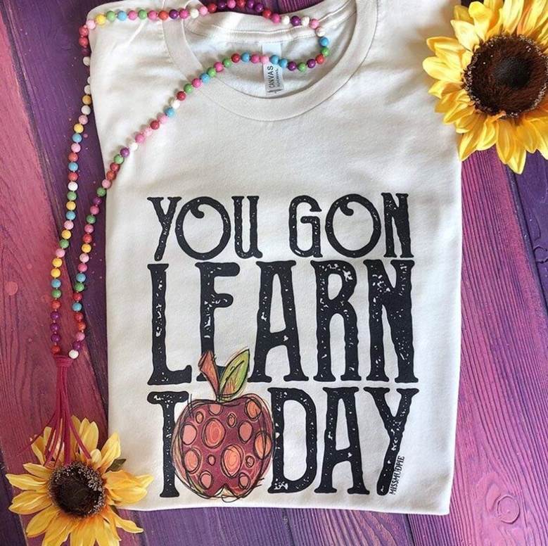 You Gon Learn Today Teacher Tee image 1