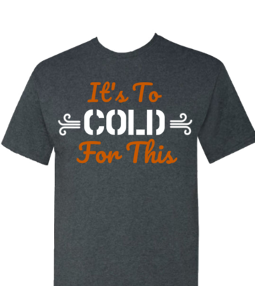 It's to Cold for This design idea